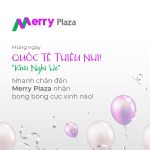Mừng ngày Quốc Tế Thiếu Nhi! “khối nghỉ hè” nhanh chân đến Merry Plaza nhận bong bóng cực xinh nào!